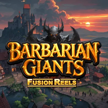 Barbarian Giants Fusion Reels